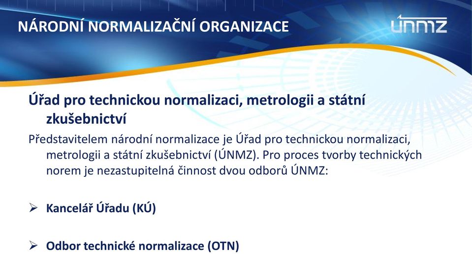 metrologii a státní zkušebnictví (ÚNMZ).