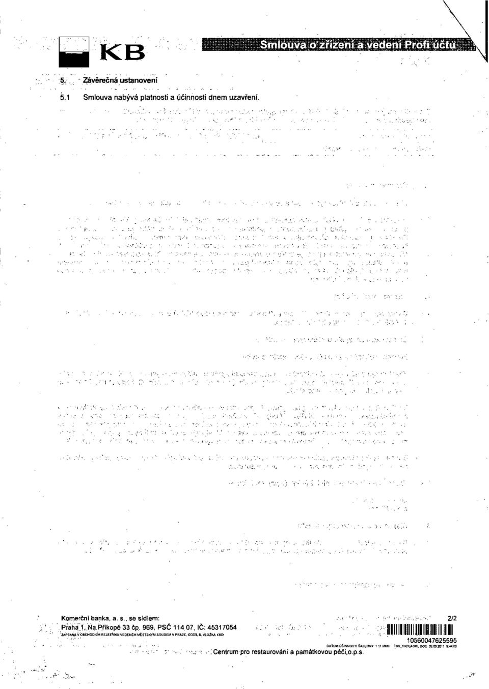 ~:~",:" ~~~~1' 'J",'J,r=, ".1. ~.j \ ~... ' ~. t :,'!. ~f. I ~>,'.'....::. ' ~... 1-:' " ~~:. ~..,?,~,' :'"',.:~ i \.. ;;: : :~ Komerční ~anka, a. S., se sídlem: " oot i'o' ~'.: :.',:':.~.'. 2/2.