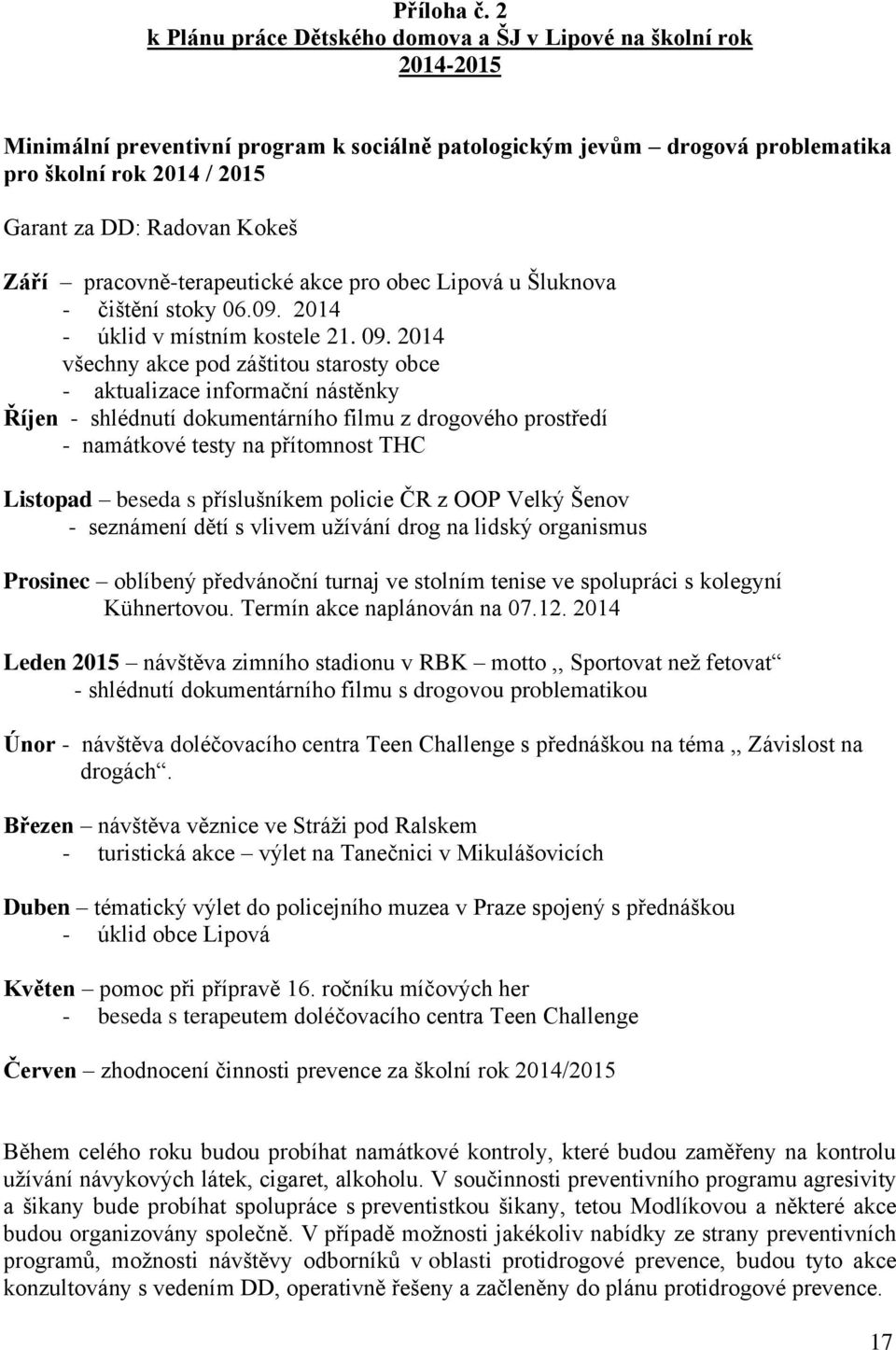 Kokeš Září pracovně-terapeutické akce pro obec Lipová u Šluknova - čištění stoky 06.09. 2014 - úklid v místním kostele 21. 09.