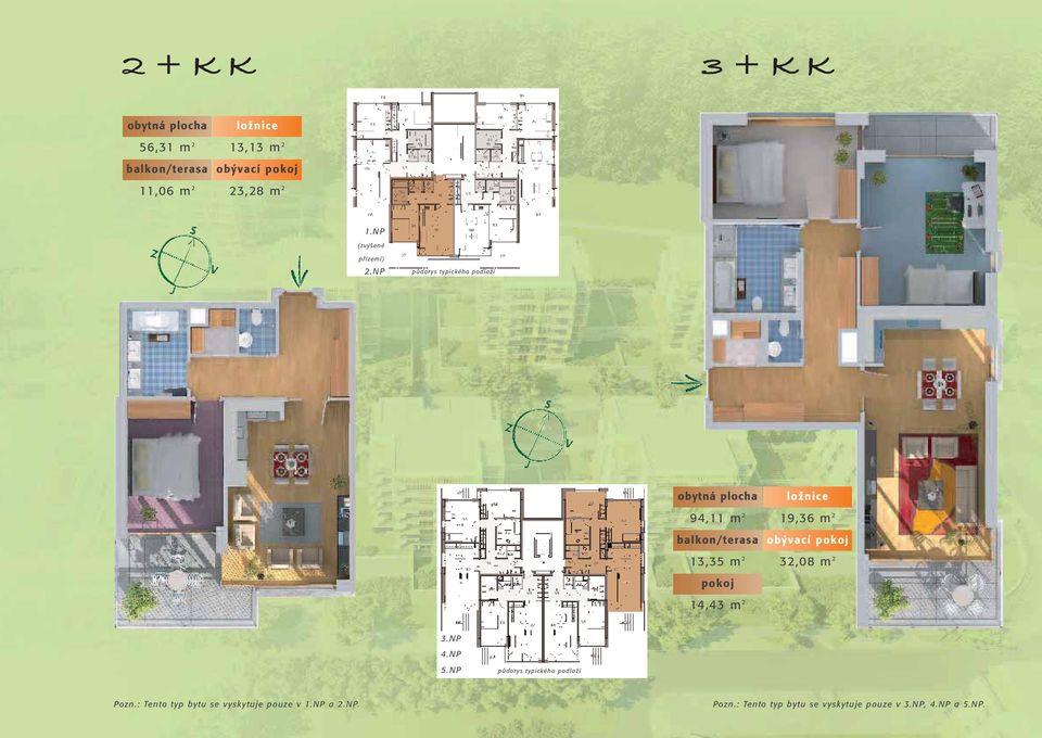 NP pûdorys typického podlaïí obytná plocha loïnice 94,11 m 2 19,36 m 2 balkon/terasa ob vací pokoj 13,35