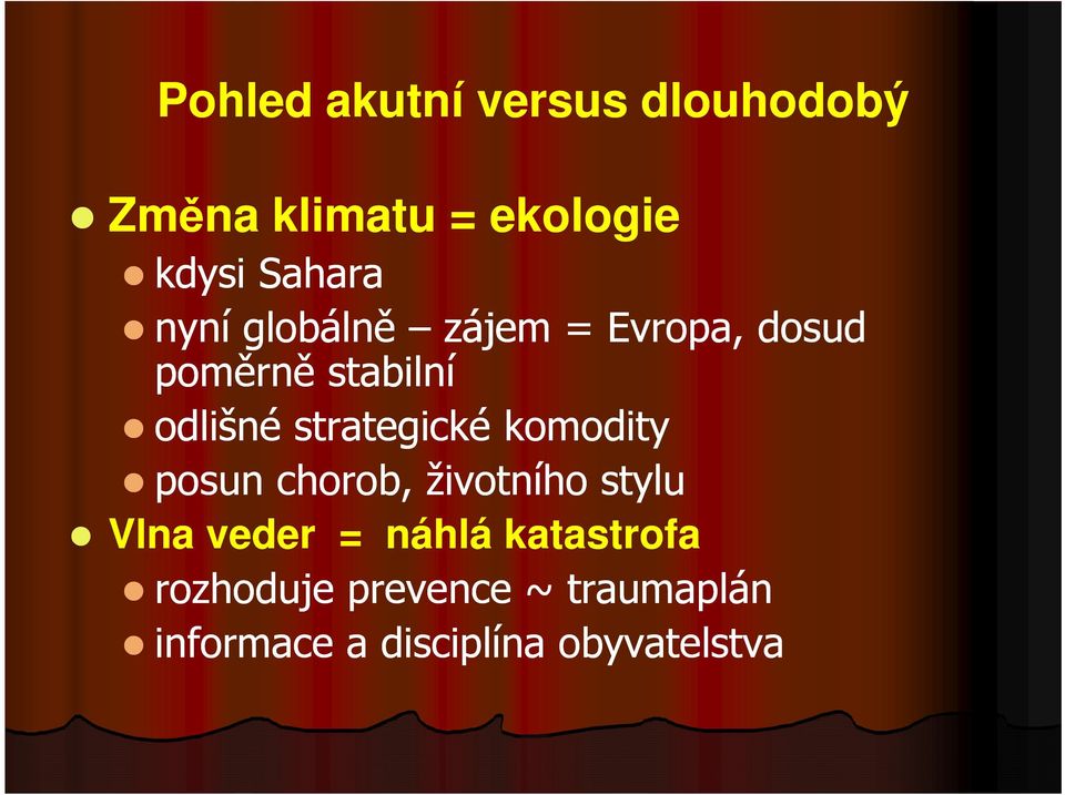 strategické komodity posun chorob, životního stylu Vlna veder = náhlá