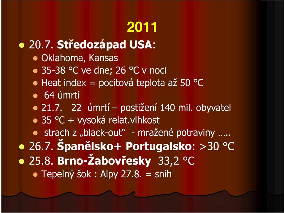 pocitová teplota až 50 C 64 úmrtí 21.7. 22 úmrtí postižení 140 mil.