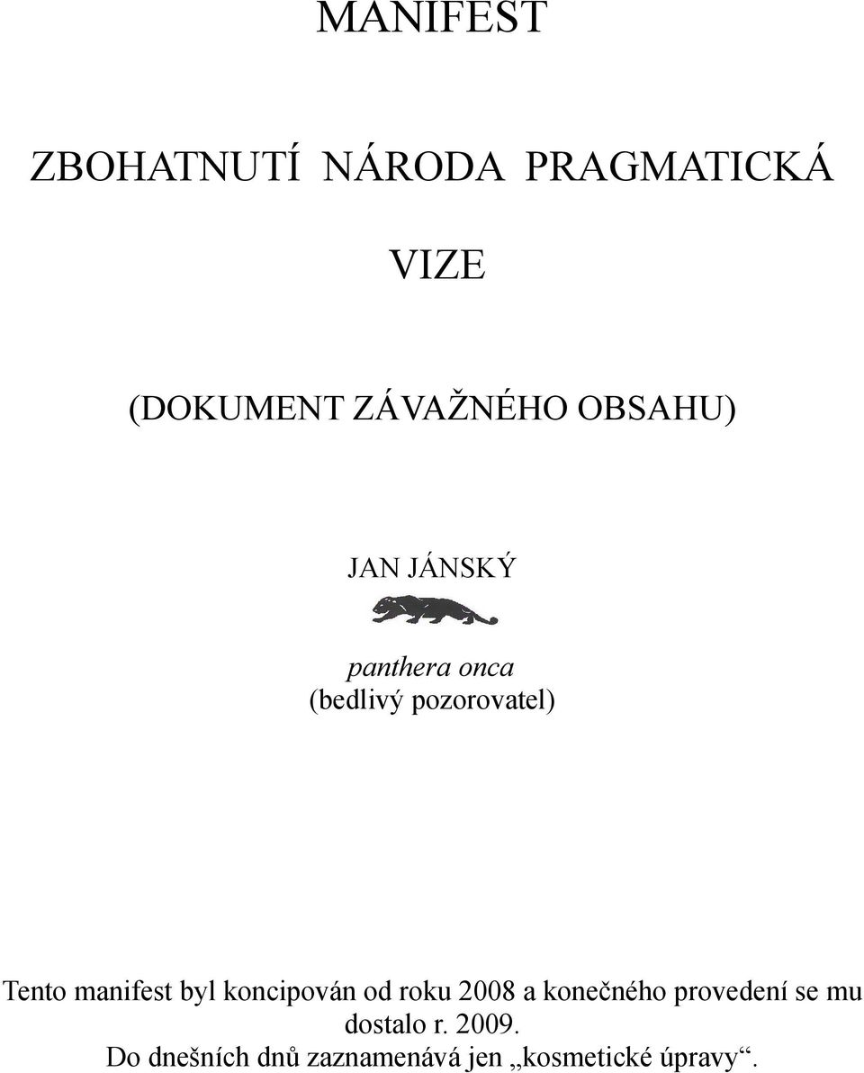 manifest byl koncipován od roku 2008 a konečného provedení se mu