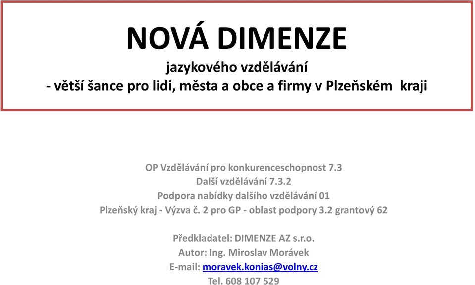 Další vzdělávání 7.3.2 Podpora nabídky dalšího vzdělávání 01 Plzeňský kraj -Výzva č.