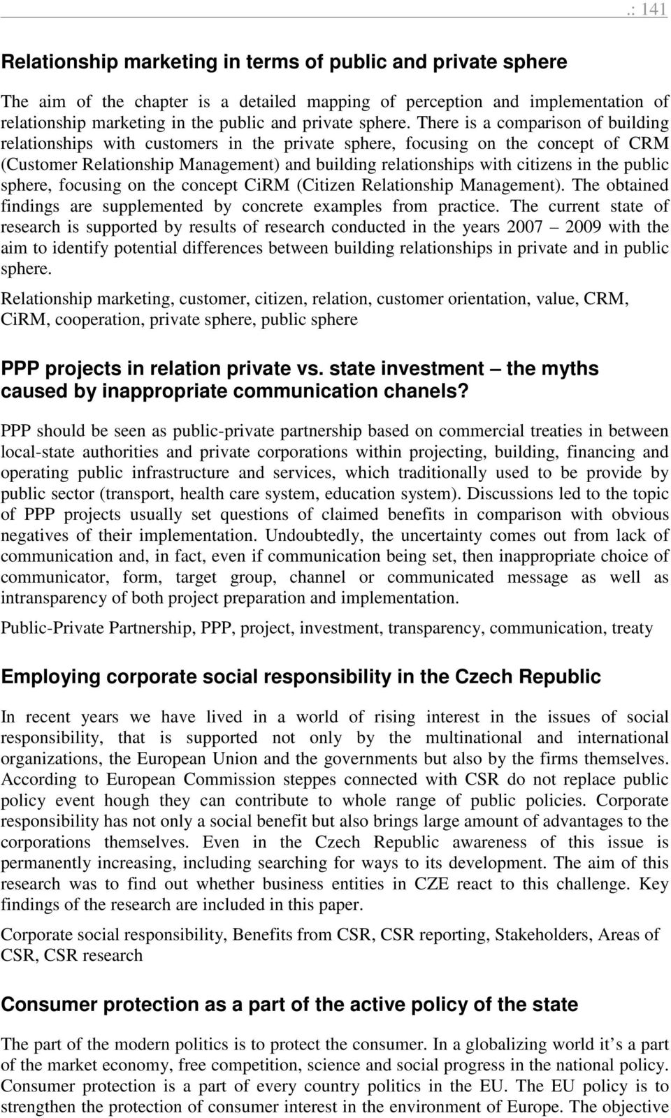 There is a comparison of building relationships with customers in the private sphere, focusing on the concept of CRM (Customer Relationship Management) and building relationships with citizens in the