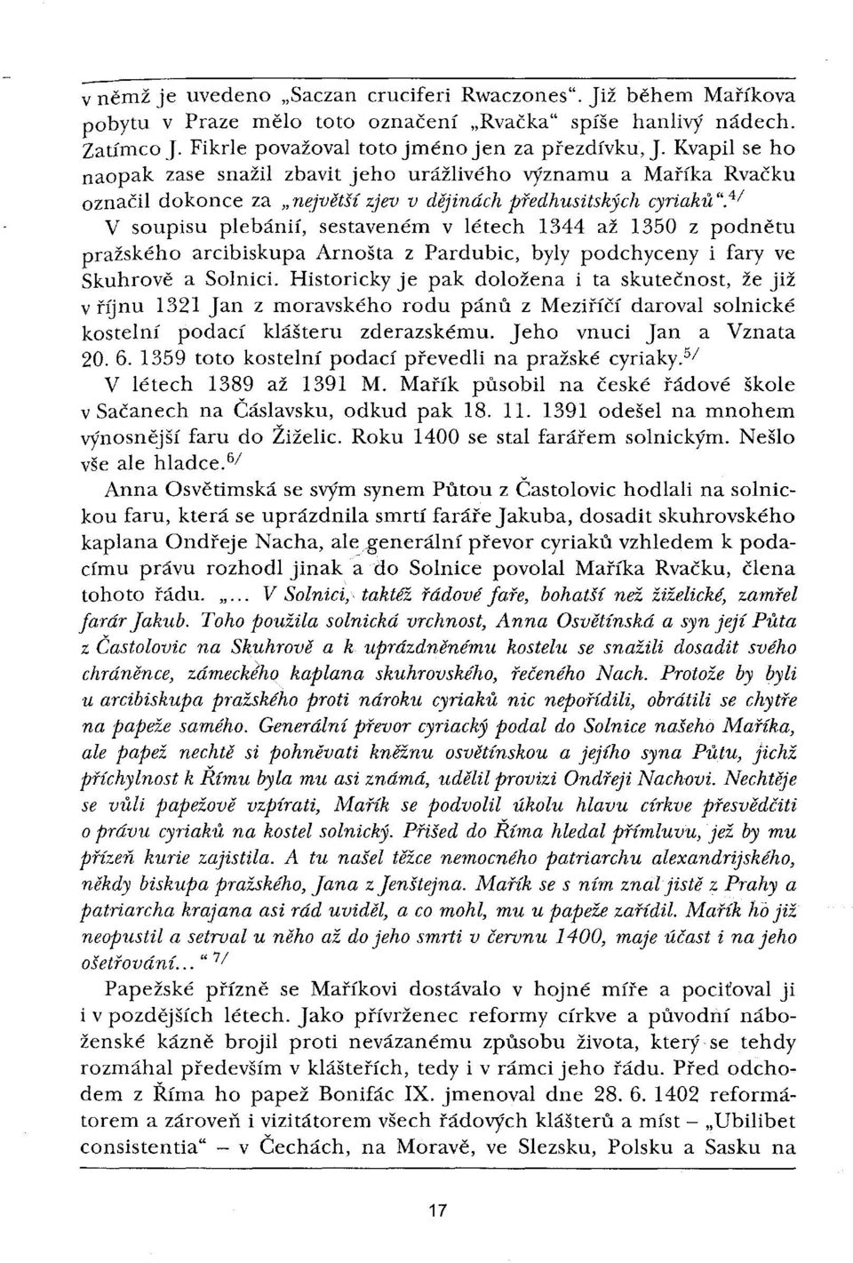 4/ V soupisu plebánií, sestaveném v létech 1344 až 1350 z podnětu pražského arcibiskupa Arnošta z Pardubic, byly podchyceny i fary ve Skuhrově a Solnici.