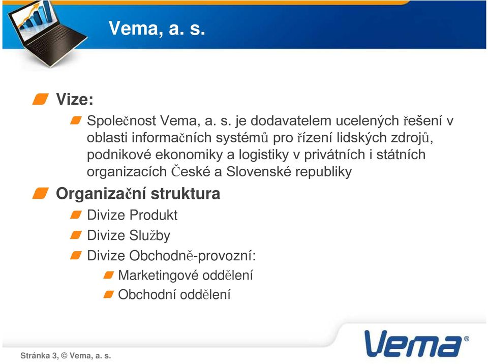 lidských zdrojů, podnikové ekonomiky a logistiky v privátních i státních organizacích České