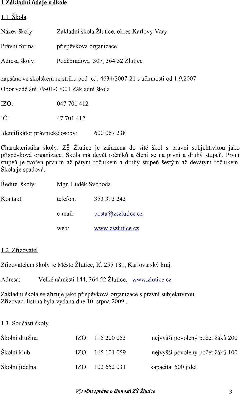 tříku pod č.j. 4634/2007-21 s účinností od 1.9.