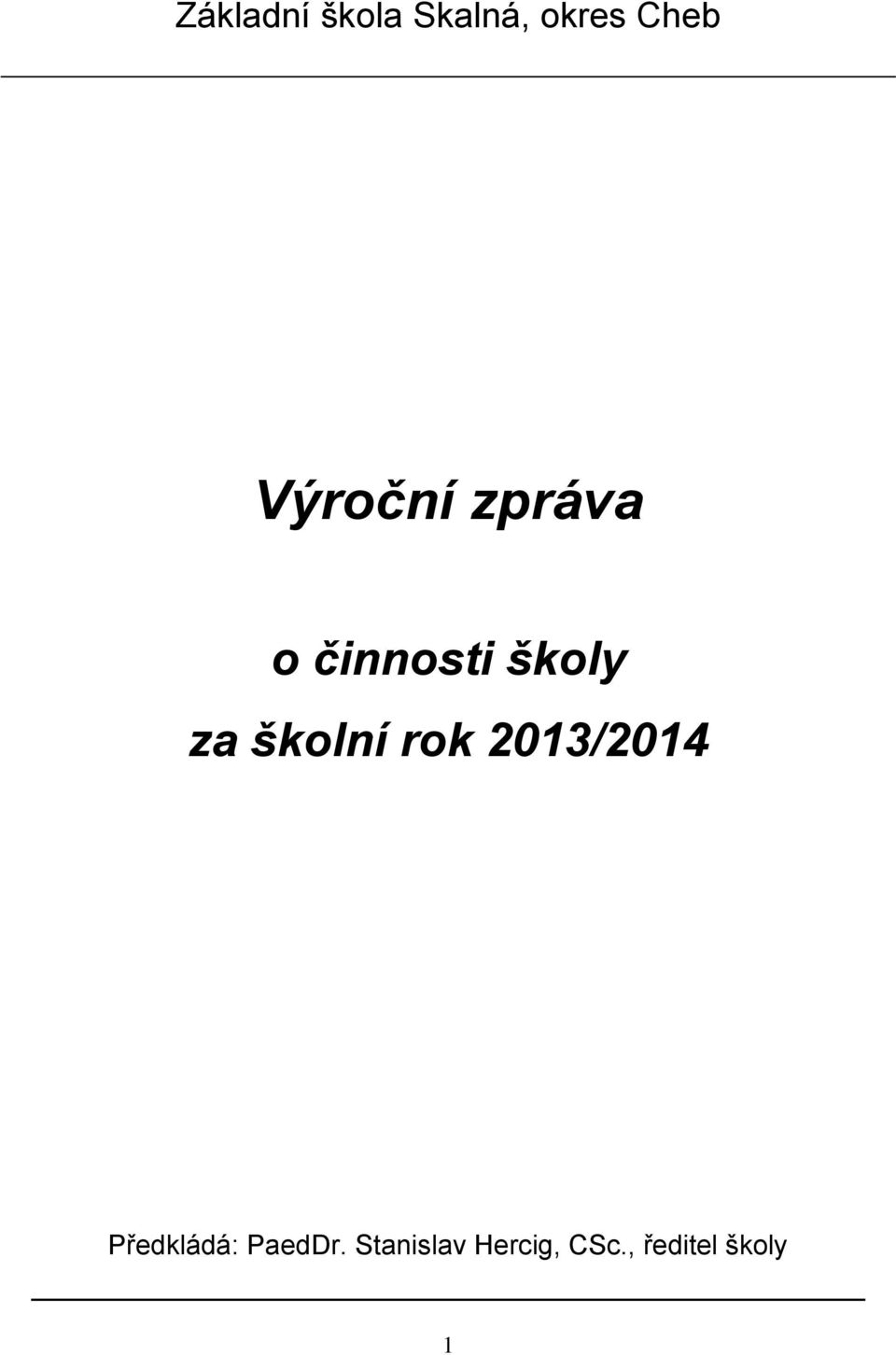 školní rok 2013/2014 Předkládá: