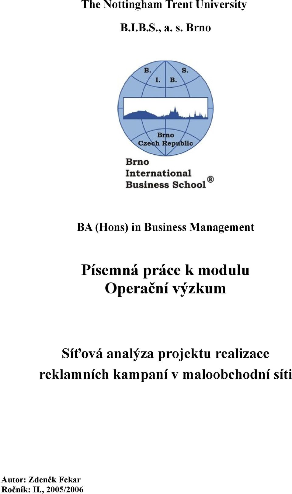 modulu Operační výzkum Síťová analýza projektu realizace