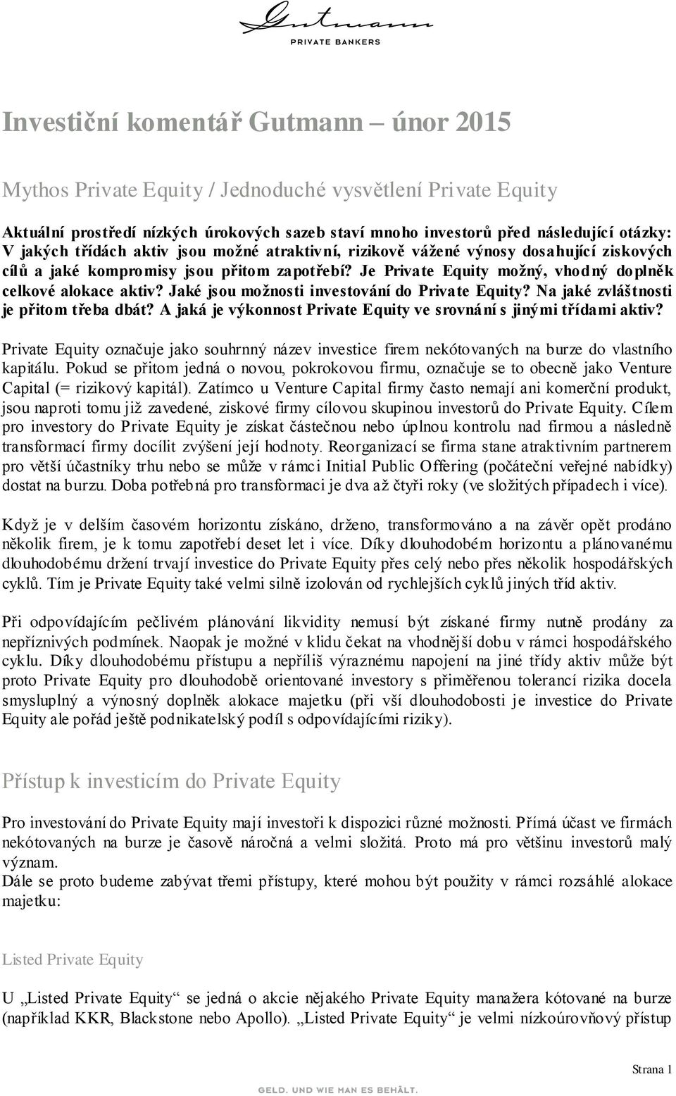 Jaké jsou možnosti investování do Private Equity? Na jaké zvláštnosti je přitom třeba dbát? A jaká je výkonnost Private Equity ve srovnání s jinými třídami aktiv?