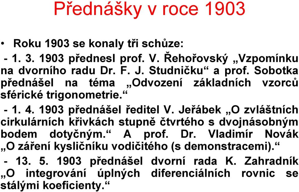 Jeřábek O zvláštních cirkulárních křivkách stupně čtvrtého s dvojnásobným bodem dotyčným. A prof. Dr.