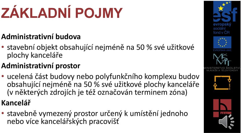 obsahující nejméně na 50 % své užitkové plochy kanceláře (v některých zdrojích je též označován