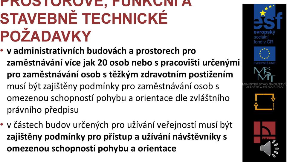 zaměstnávání osob s omezenou schopností pohybu a orientace dle zvláštního právního předpisu v částech budov určených pro