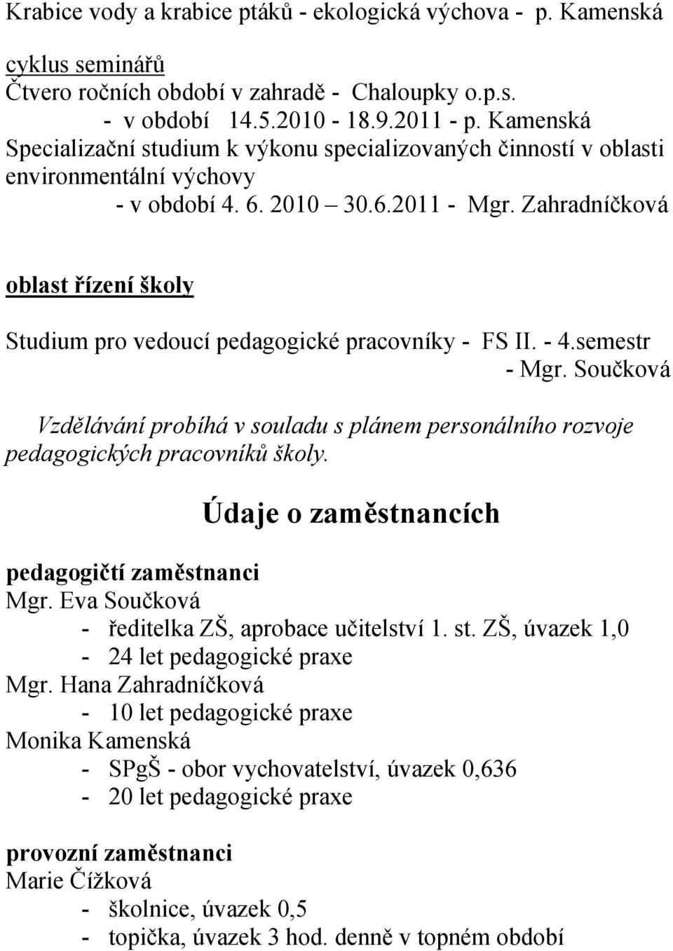 Zahradníčková oblast řízení školy Studium pro vedoucí pedagogické pracovníky - FS II. - 4.semestr - Mgr.