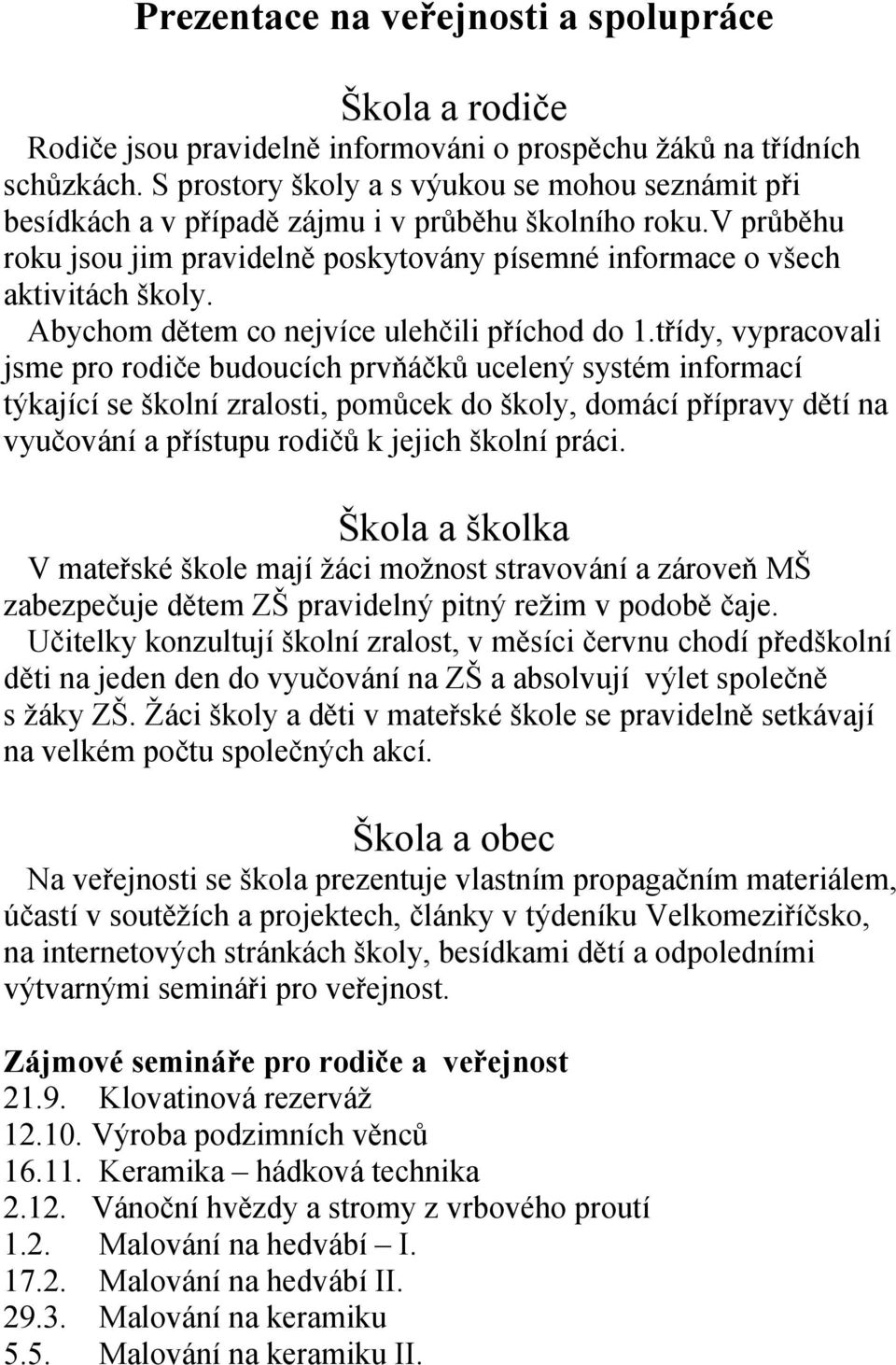 Abychom dětem co nejvíce ulehčili příchod do 1.