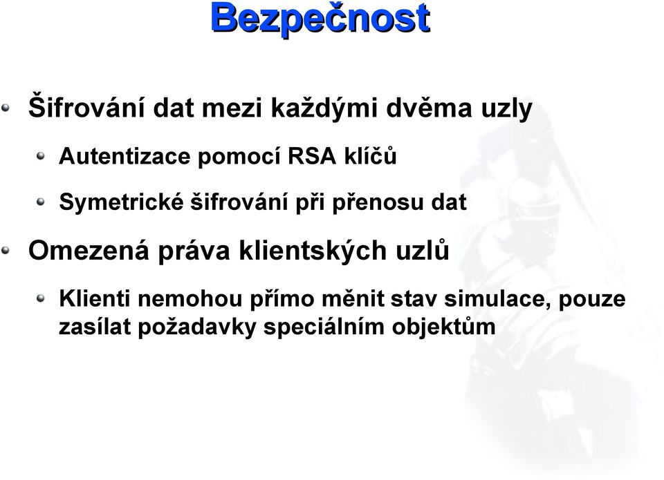 přenosu dat Omezená práva klientských uzlů Klienti