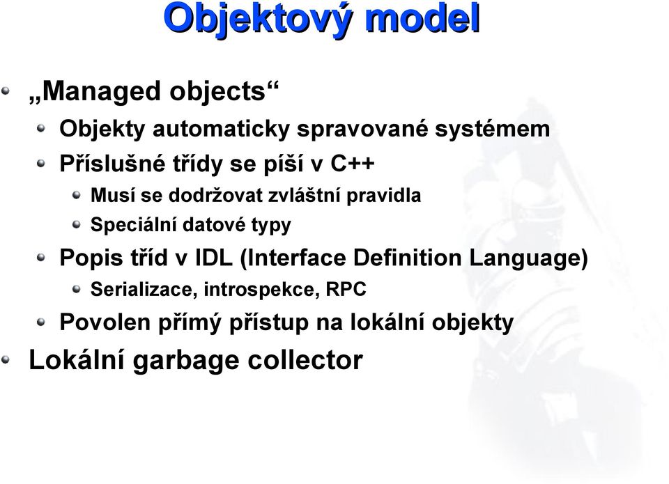 datové typy Popis tříd v IDL (Interface Definition Language) Serializace,