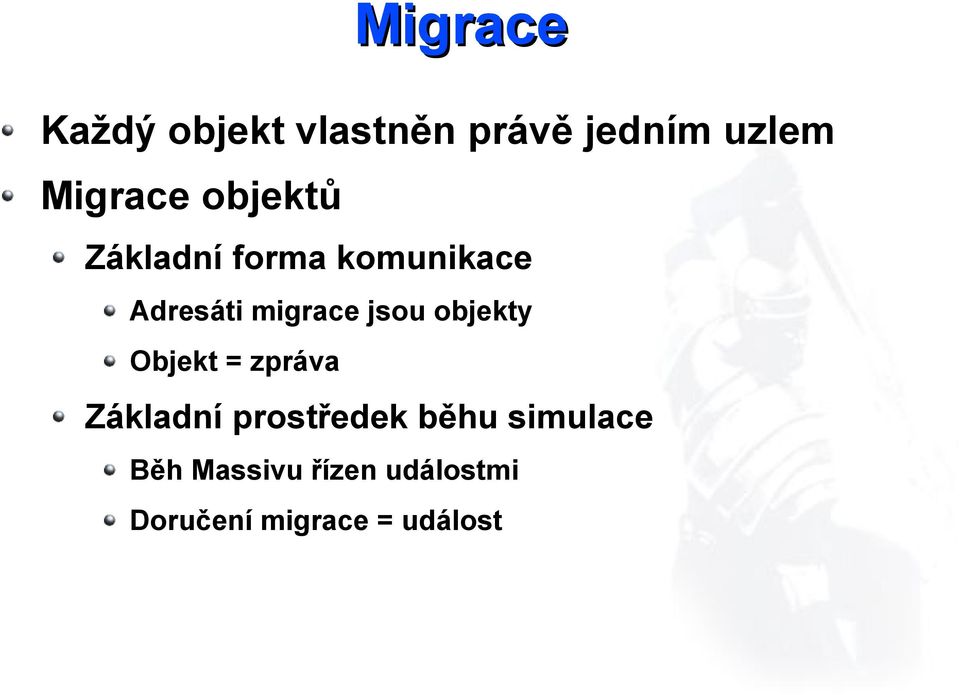 objekty Objekt = zpráva Základní prostředek běhu