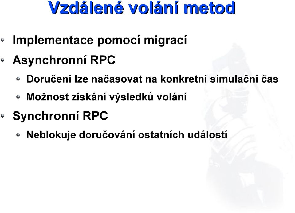 konkretní simulační čas Možnost získání výsledků