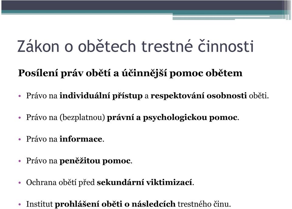 Právo na (bezplatnou) právní a psychologickou pomoc. Právo na informace.