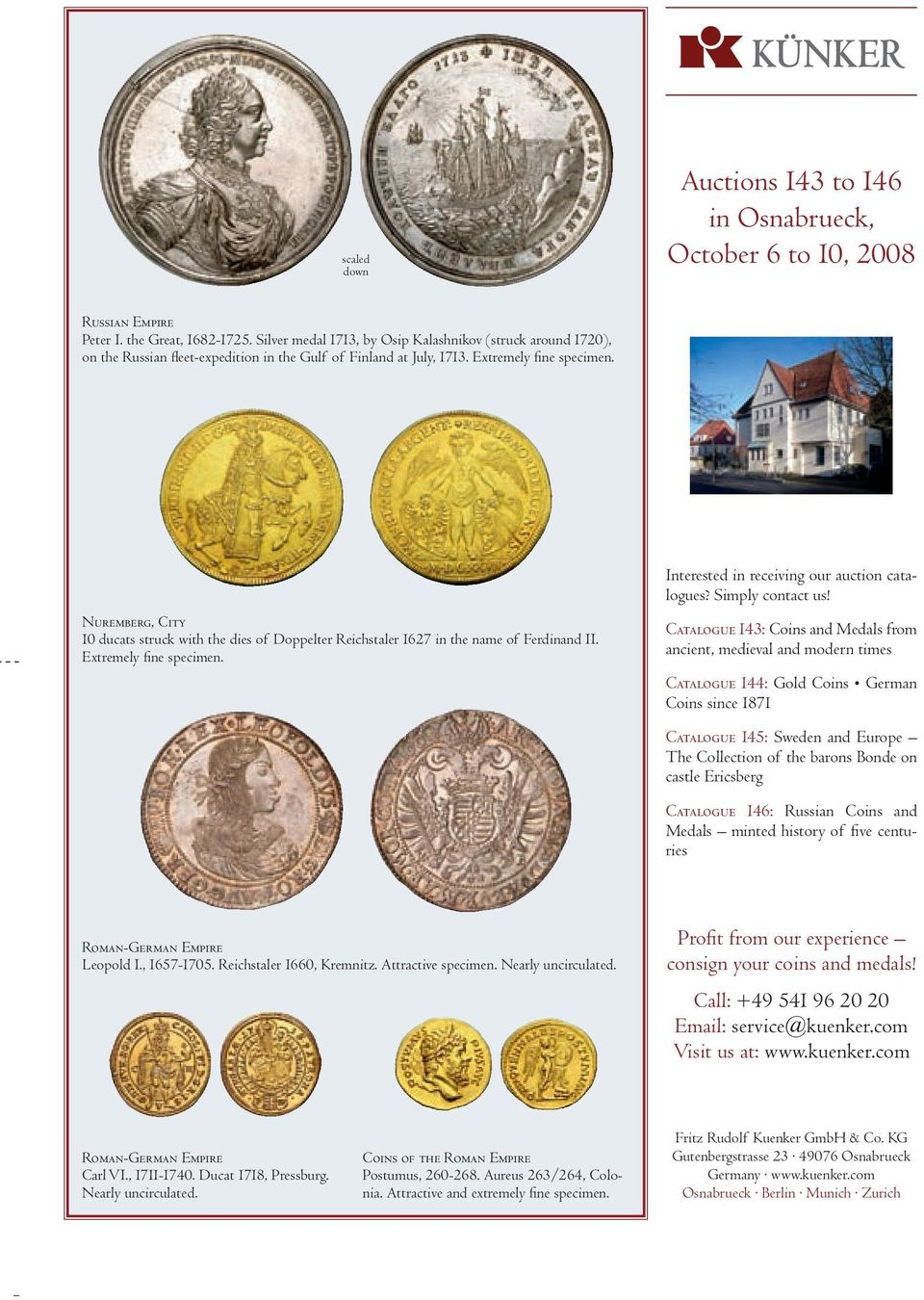 Nuremberg, City 10 ducats struck with the dies of Doppelter Reichstaler 1627 in the name of Ferdinand II. Extremely fi ne specimen. Interested in receiving our auction catalogues? Simply contact us!