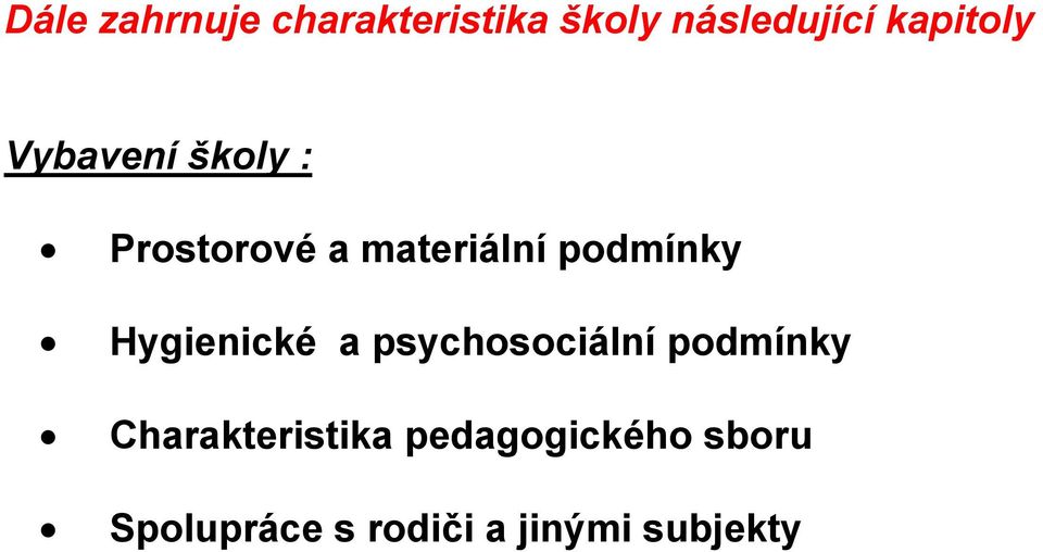 podmínky Hygienické a psychosociální podmínky