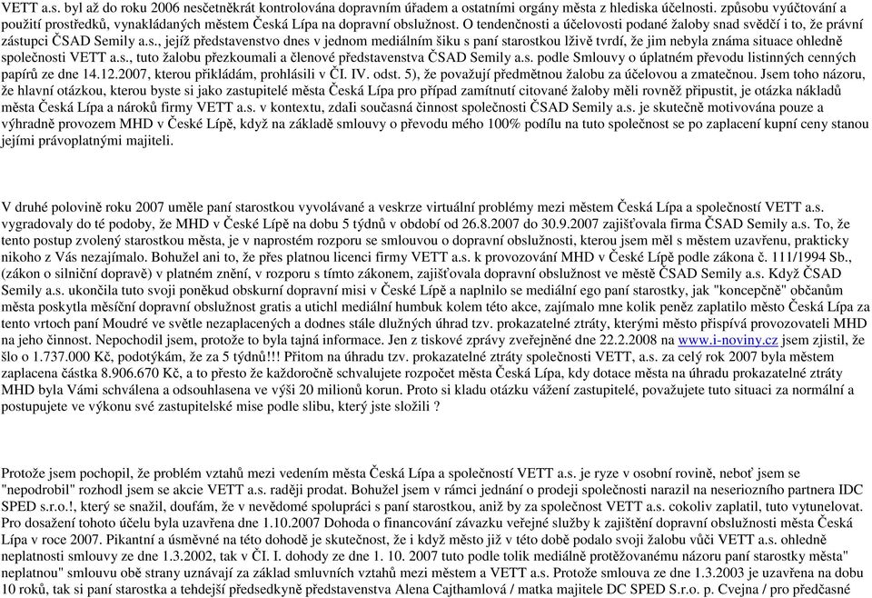 s., tuto žalobu přezkoumali a členové představenstva ČSAD Semily a.s. podle Smlouvy o úplatném převodu listinných cenných papírů ze dne 14.12.2007, kterou přikládám, prohlásili v ČI. IV. odst.
