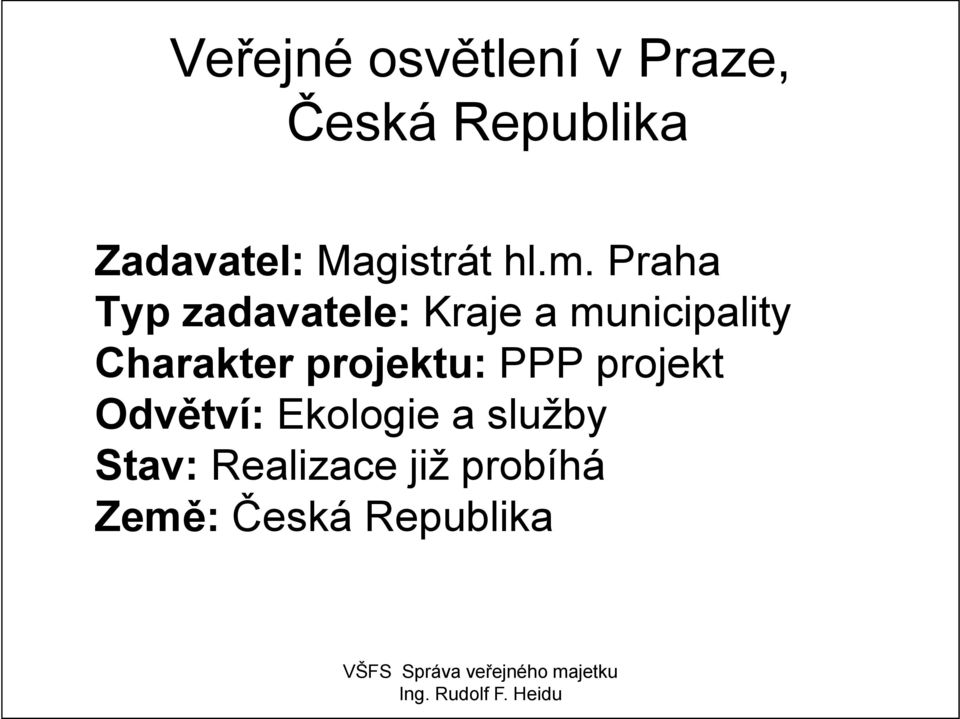 Praha Typ zadavatele: Kraje a municipality Charakter