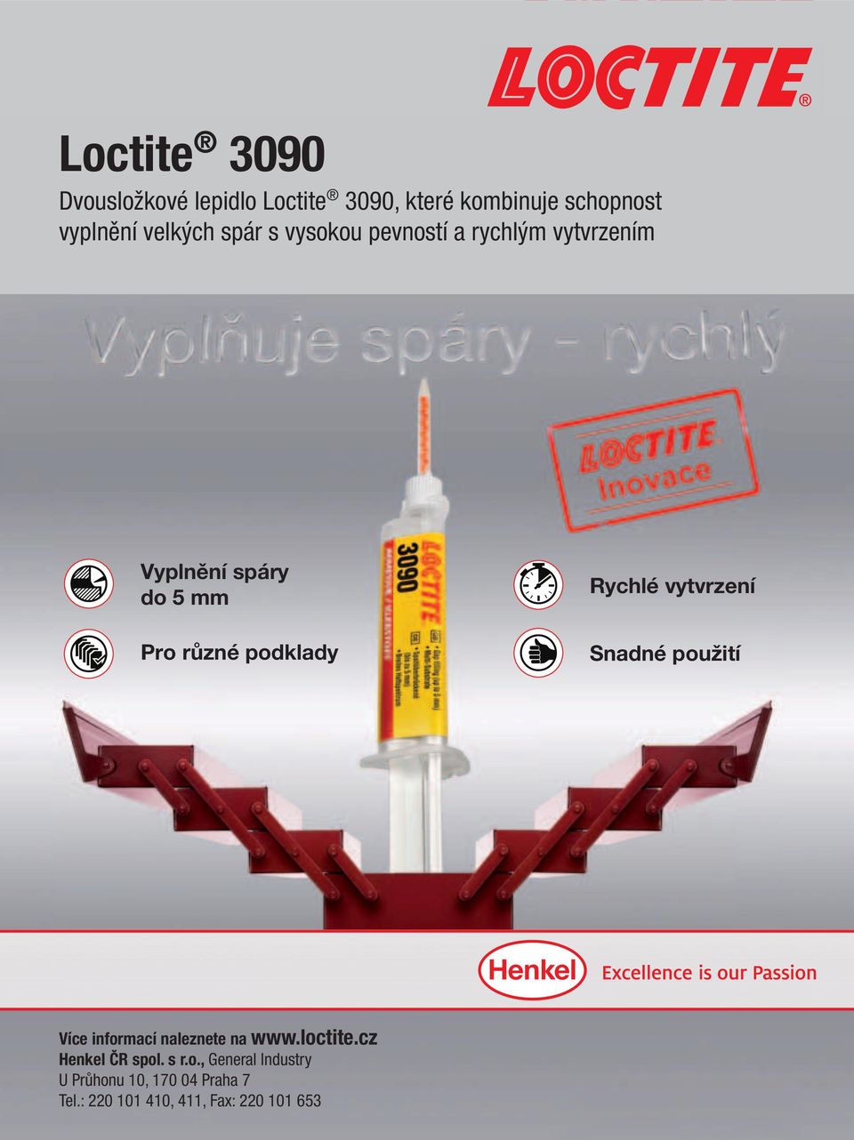 Rychlé vytvrzení Snadné použití Více informací naleznete na www.loctite.cz Henkel ČR spol.