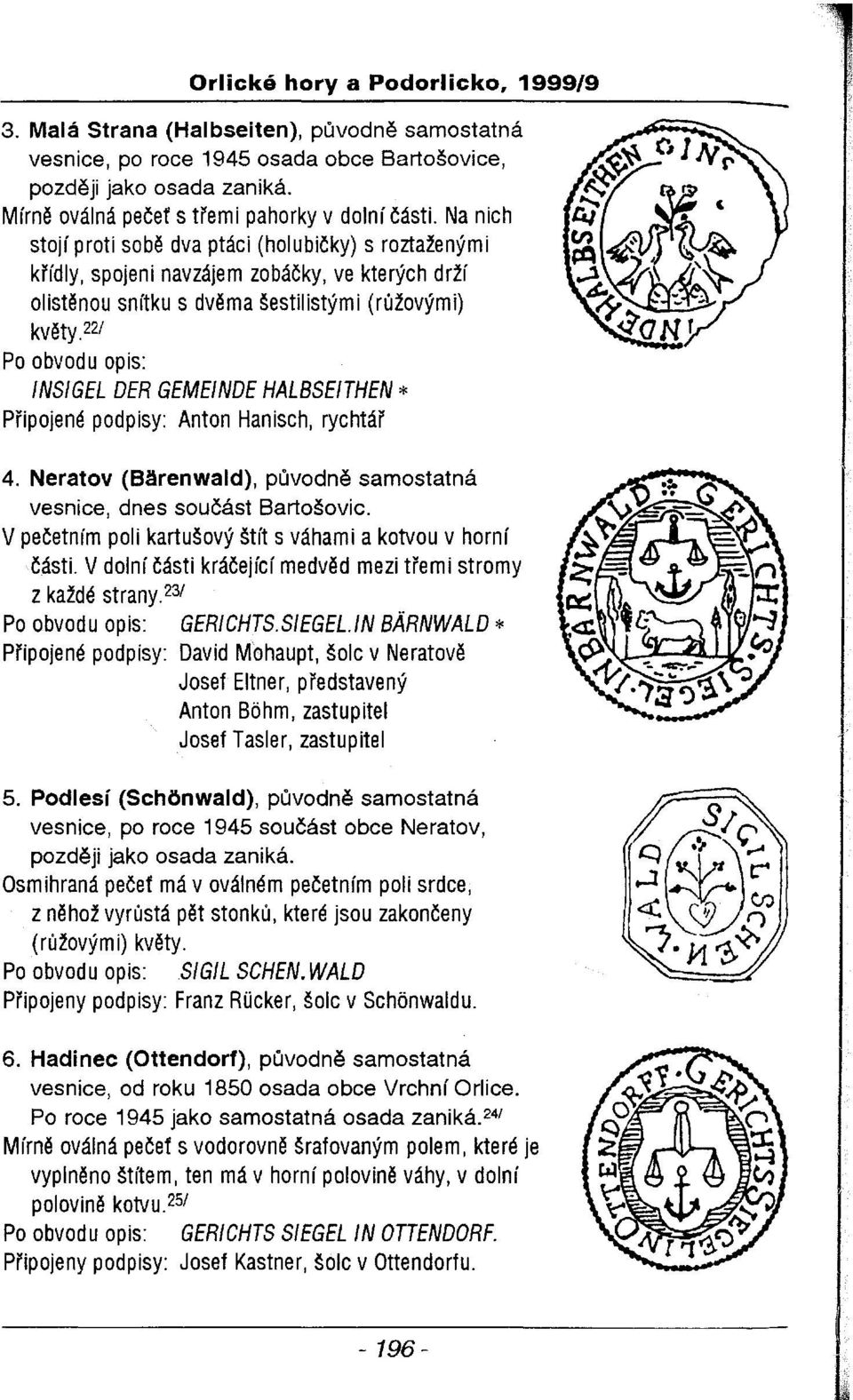 22/ Po obvodu opis: INSIGEL DER GEMEINDE HALBSEITHEN * Připojené podpisy: Anton Hanisch, rychtář 4. Neratov (S:irenwald), původně samostatná vesnice, dnes součást Bartošovic.