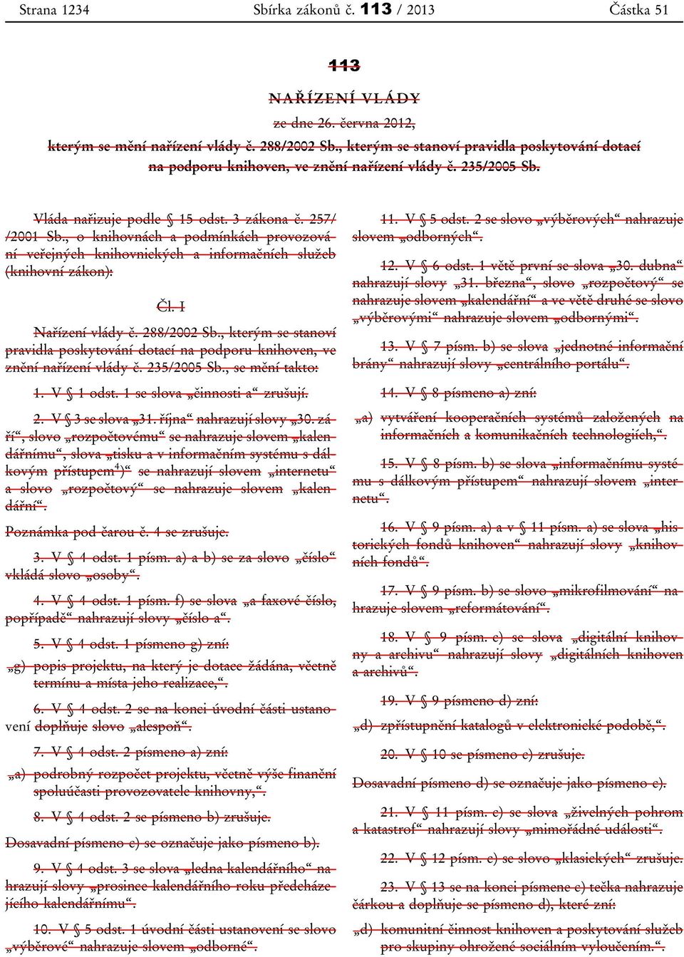 , o knihovnách a podmínkách provozování veřejných knihovnických a informačních služeb (knihovní zákon): Čl. I Nařízení vlády č. 288/2002 Sb.