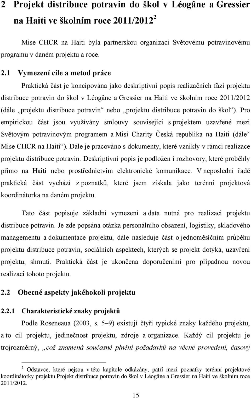 (dále projektu distribuce potravin nebo projektu distribuce potravin do škol ).