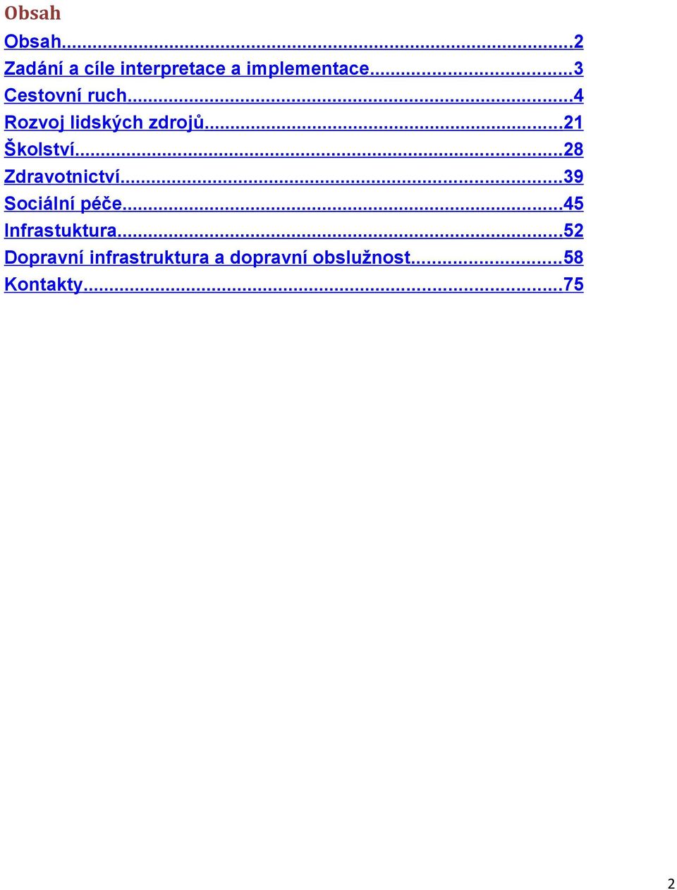 ..28 Zdravotnictví...39 Sociální péče...45 Infrastuktura.