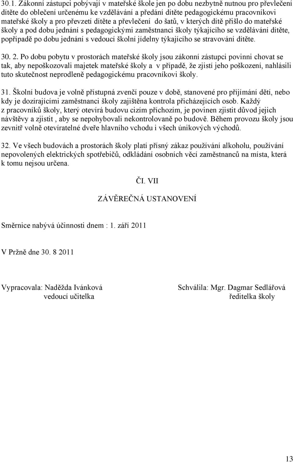 školní jídelny týkajícího se stravování dítěte. 30. 2.