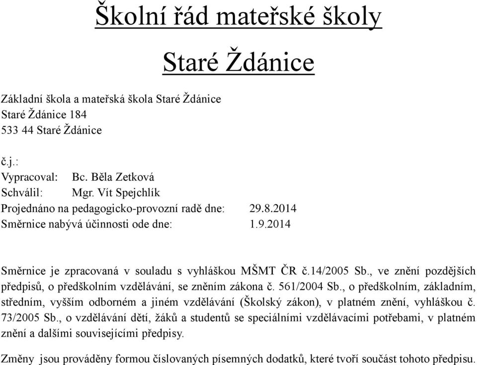 , ve znění pozdějších předpisů, o předškolním vzdělávání, se zněním zákona č. 561/2004 Sb.