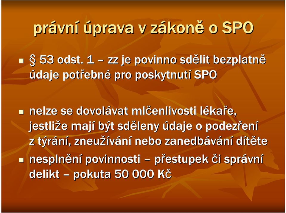 dovolávat vat mlčenlivosti lékal kaře, jestliže e mají být sděleny údaje o podezřen