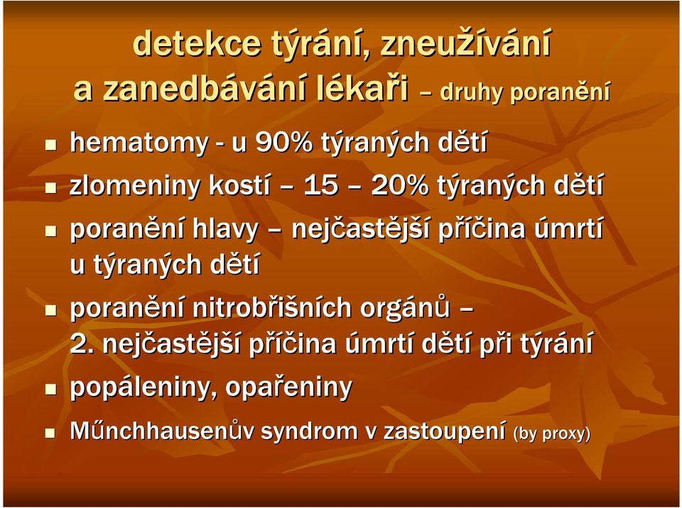 příčina úmrtí u týraných dětíd poranění nitrobřišních orgánů 2.