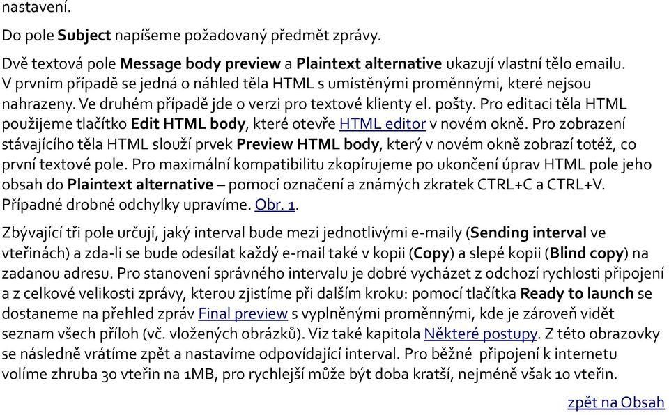 Pro editaci těla HTML použijeme tlačítko Edit HTML body, které otevře HTML editor v novém okně.