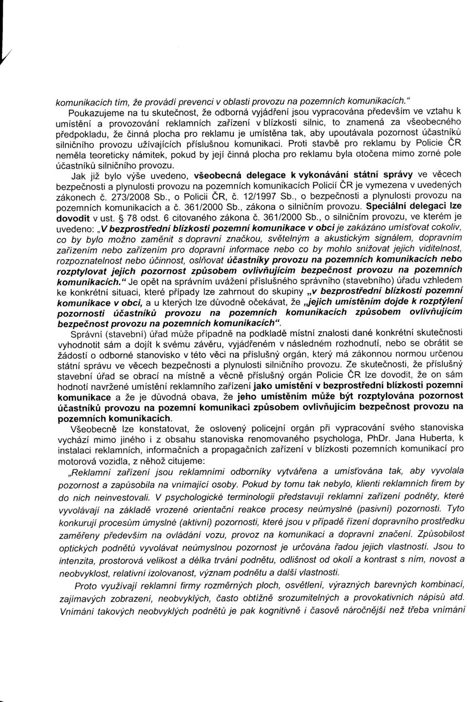 6inn6 plocha pro reklamu je umist6na tak, aby upout6vala pozornost 0dastniku silnicnfho provozu uzivajicich piislusnou komunikaci.