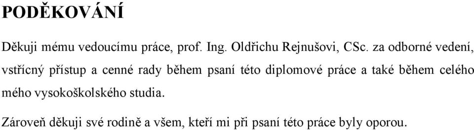 za odborné vedení, vstřícný přístup a cenné rady během psaní této