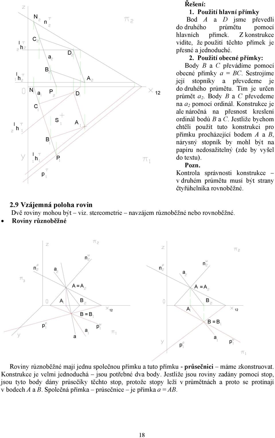 Jestliže ycom ctěli oužít tuto ostruci ro římu rocázející odem, árysý stoí y mol ýt íru edosžitelý (zde y vyšel do textu). oz. Kotrol srávosti ostruce v druém růmětu musí ýt stry čtyřúelí rovoěžé.