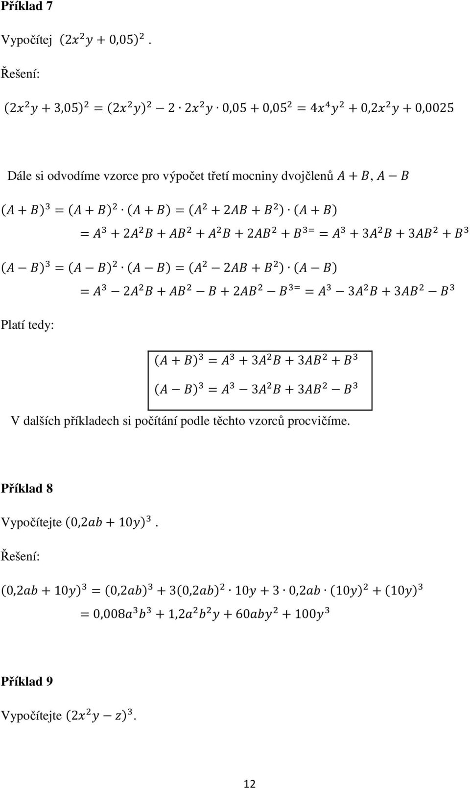 mocniny dvojčlenů, 2 2 2 3 3 2 2 2 3 3 Platí tedy: 3 3 3 3 V dalších příkladech si