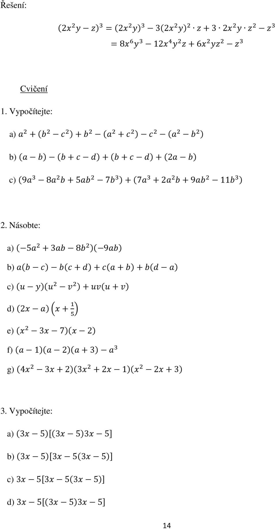 Násobte: a) 5 3 8 9 b) c) d) 2 e) 3 7 2 f) 1 2 3 g) 4