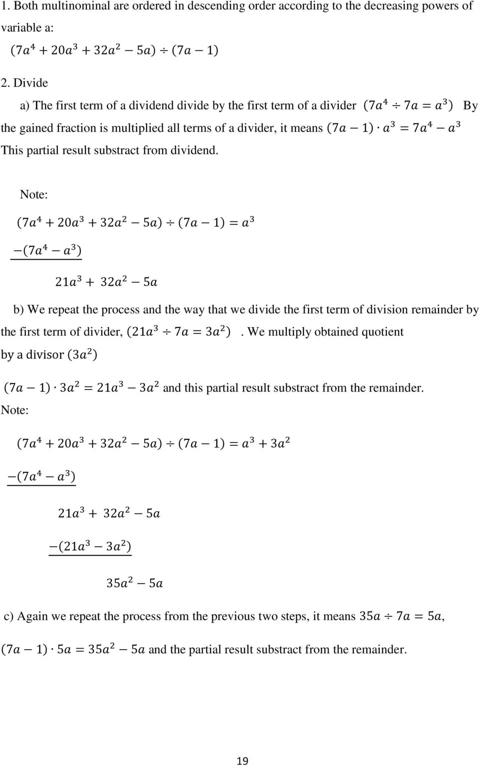 dividend. Note: 7 20 32 5 7 1 7 21 32 5 b) We repeat the process and the way that we divide the first term of division remainder by the first term of divider, 21 7 3.