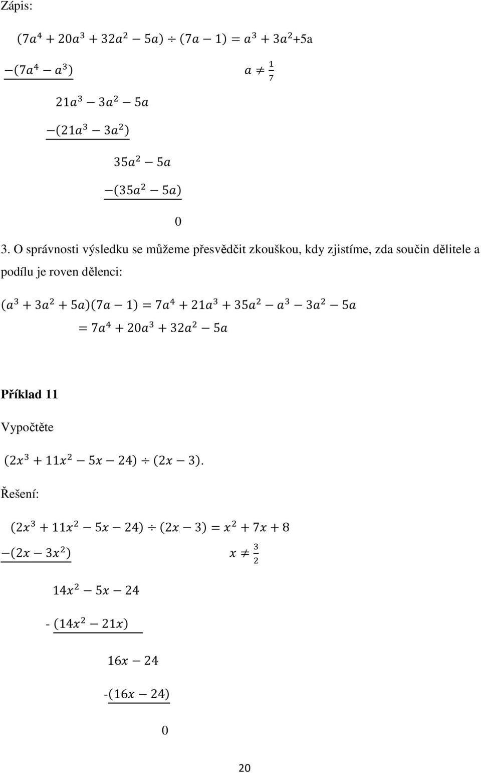 součin dělitele a podílu je roven dělenci: 3 5 7 1 7 21 35 3 5 7 20 32