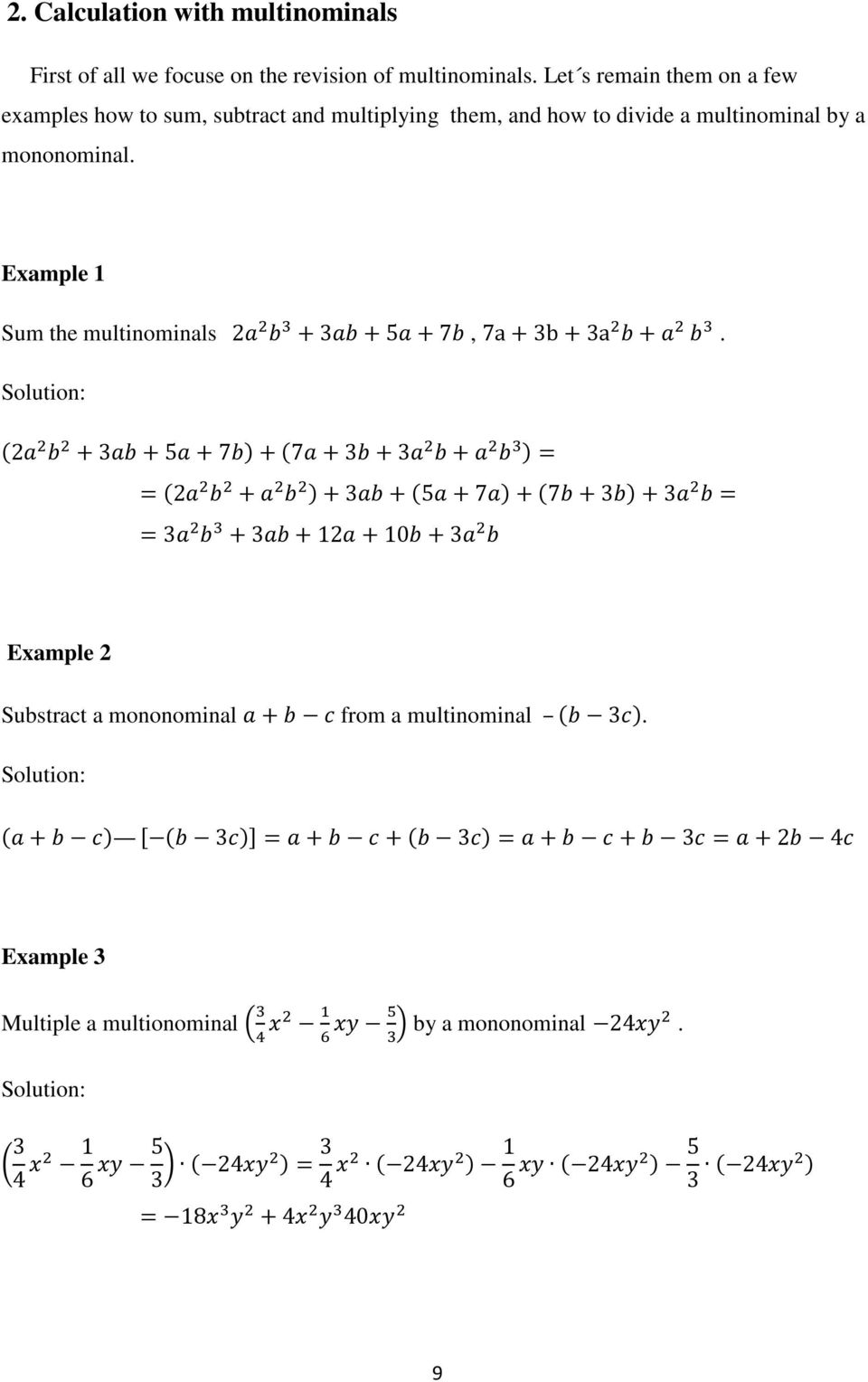 mononominal. Example 1 Sum the multinominals 2 3 5 7, 7a 3b 3a.