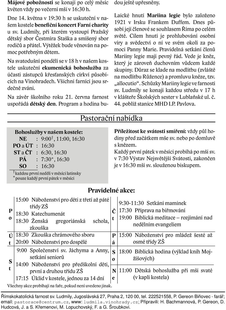 Na svatodušní pondělí se v 18 h v našem kostele uskuteční ekumenická bohoslužba za účasti zástupců křesťanských církví působících na Vinohradech. Všichni farníci jsou srdečně zváni.