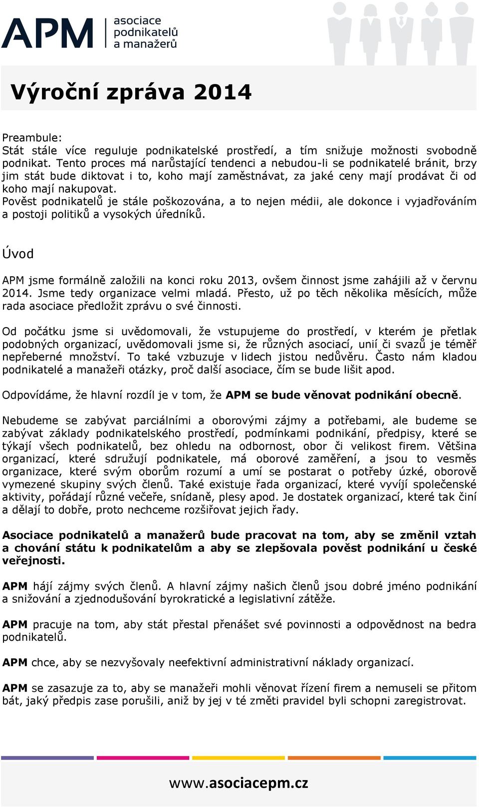 Pověst podnikatelů je stále poškozována, a to nejen médii, ale dokonce i vyjadřováním a postoji politiků a vysokých úředníků.