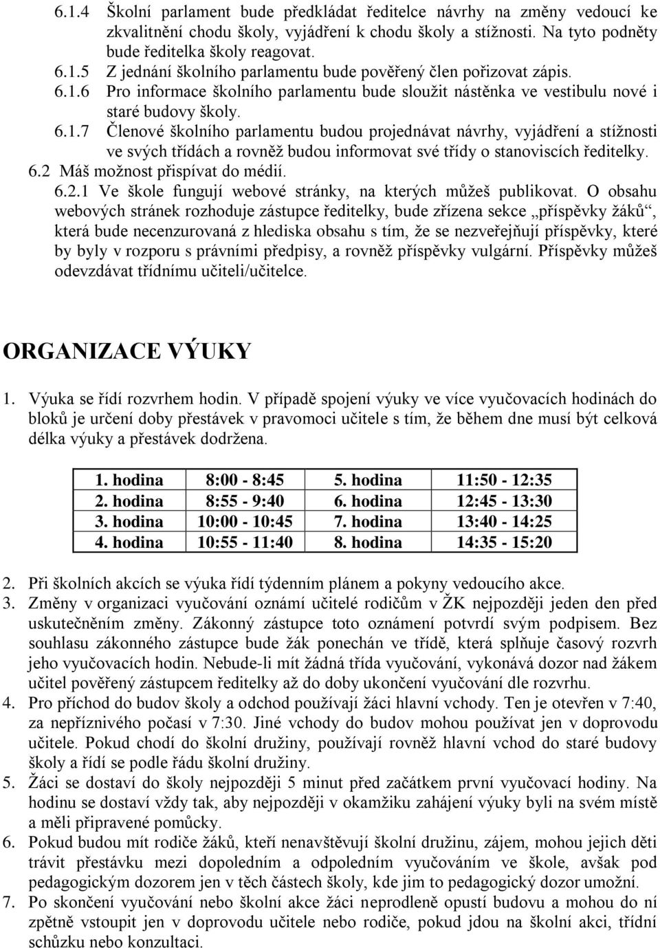 6.2 Máš možnost přispívat do médií. 6.2.1 Ve škole fungují webové stránky, na kterých můžeš publikovat.